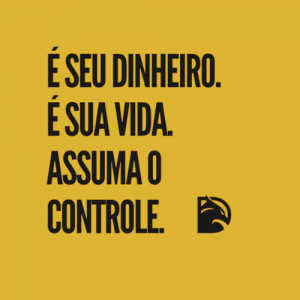 É seu Dinheiro. É sua Vida. Assuma o controle.